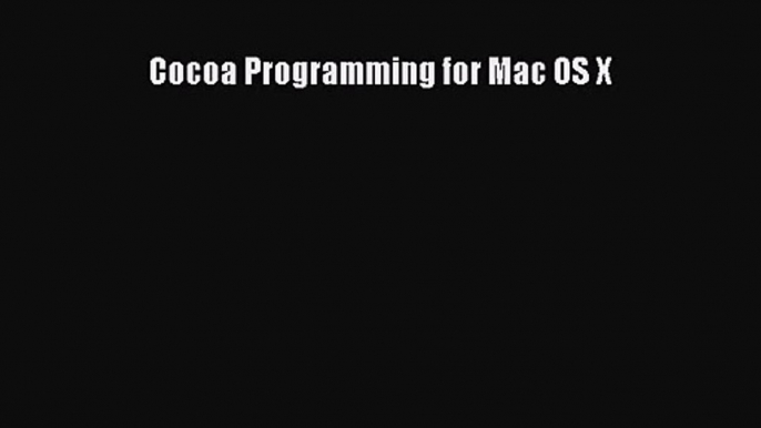 [PDF Download] Cocoa Programming for Mac OS X [PDF] Full Ebook