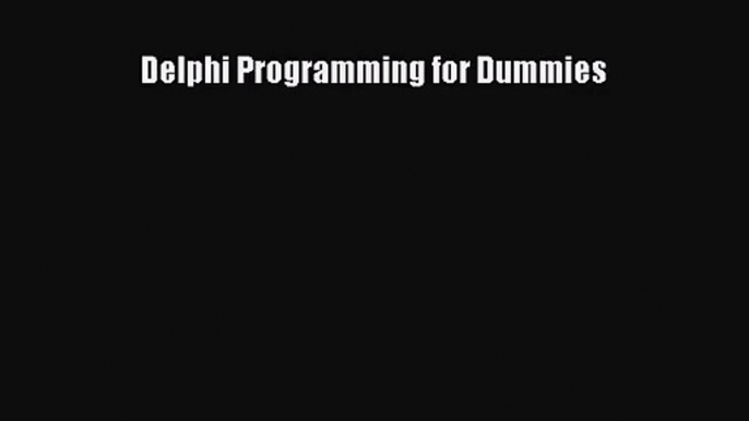 [PDF Download] Delphi Programming for Dummies [PDF] Online