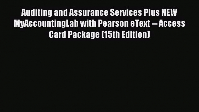 [PDF Download] Auditing and Assurance Services Plus NEW MyAccountingLab with Pearson eText