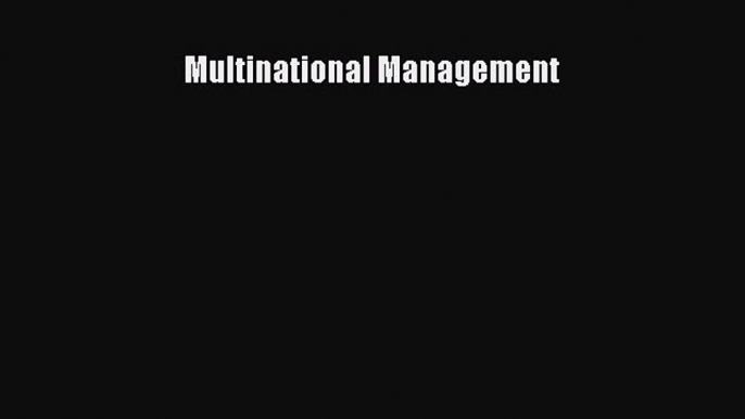 [PDF Download] Multinational Management [PDF] Full Ebook