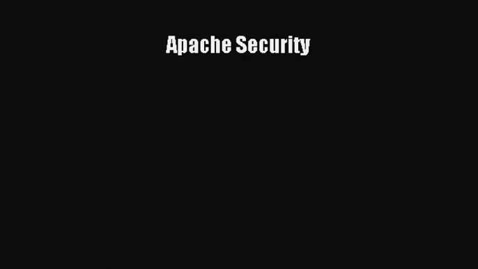 [PDF Download] Apache Security [PDF] Full Ebook