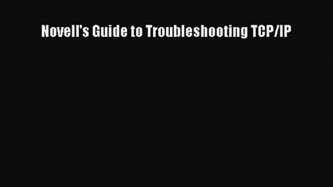 [PDF Download] Novell's Guide to Troubleshooting TCP/IP [PDF] Online