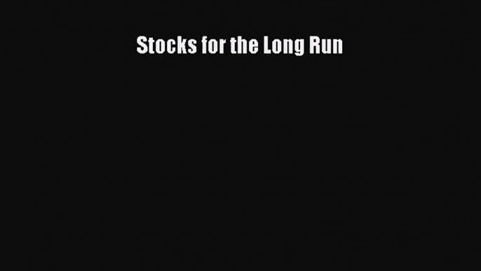 [PDF Download] Stocks for the Long Run [PDF] Full Ebook