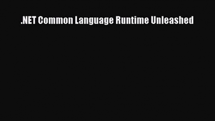 [PDF Download] .NET Common Language Runtime Unleashed [PDF] Full Ebook