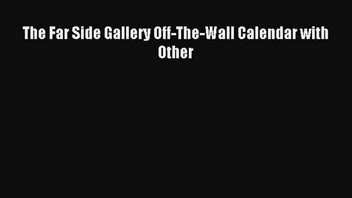 [PDF Download] The Far Side Gallery Off-The-Wall Calendar with Other [Download] Online