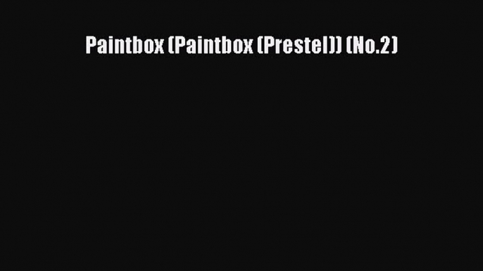 PDF Download Paintbox (Paintbox (Prestel)) (No.2) Read Online