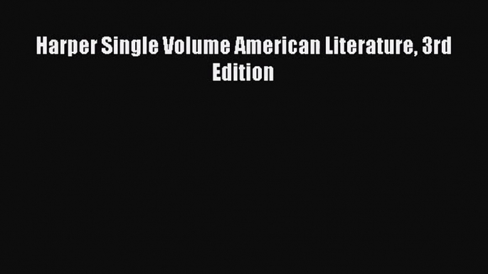 [PDF Download] Harper Single Volume American Literature 3rd Edition [PDF] Online
