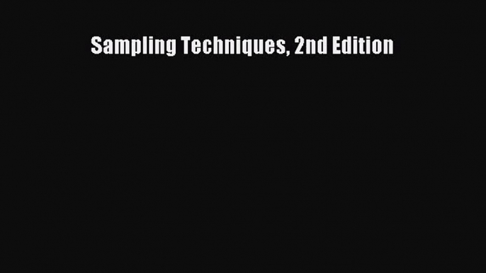 [PDF Download] Sampling Techniques 2nd Edition [Download] Online