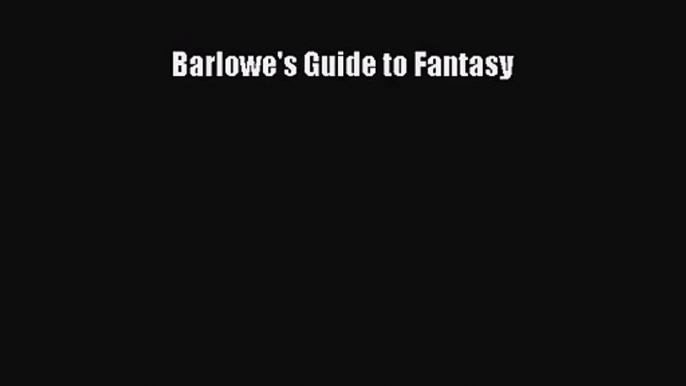 [PDF Download] Barlowe's Guide to Fantasy [PDF] Online