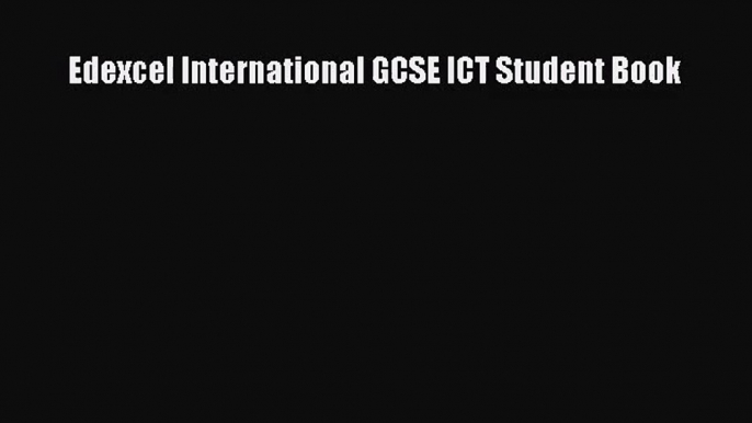 Edexcel International GCSE ICT Student Book [Download] Full Ebook