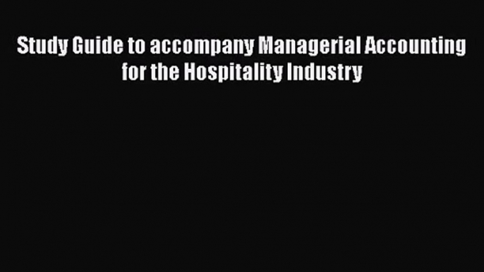 [PDF Download] Study Guide to accompany Managerial Accounting for the Hospitality Industry