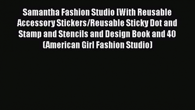 PDF Download Samantha Fashion Studio [With Reusable Accessory Stickers/Reusable Sticky Dot