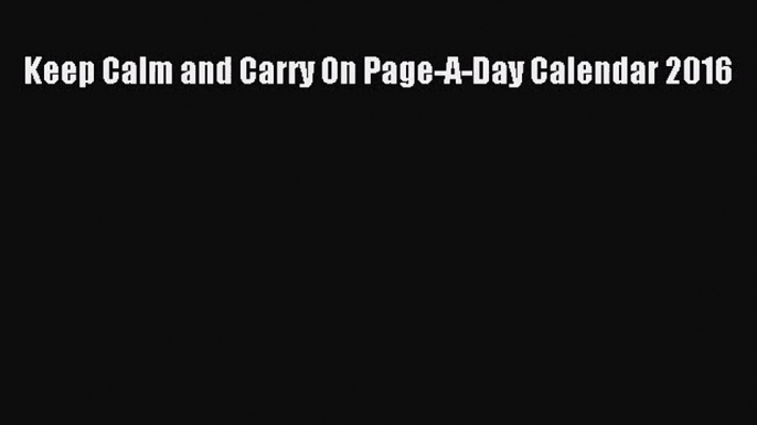 [PDF Download] Keep Calm and Carry On Page-A-Day Calendar 2016 [PDF] Full Ebook