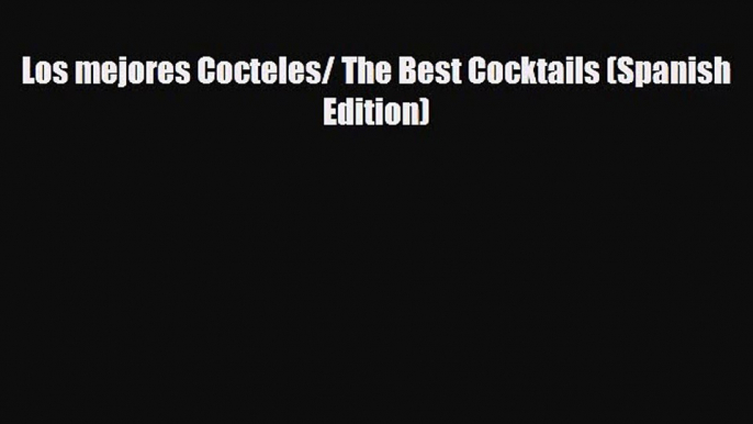 PDF Download Los mejores Cocteles/ The Best Cocktails (Spanish Edition) Download Full Ebook