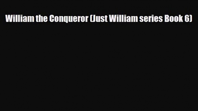 [PDF Download] William the Conqueror (Just William series Book 6) [PDF] Full Ebook