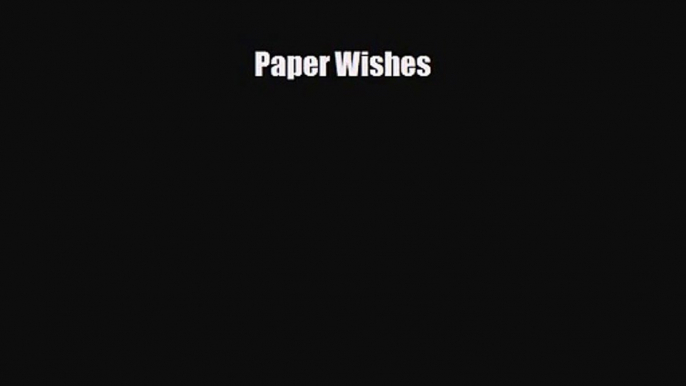 [PDF Download] Paper Wishes [Read] Online