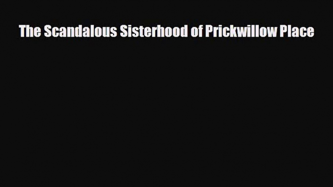 [PDF Download] The Scandalous Sisterhood of Prickwillow Place [PDF] Full Ebook