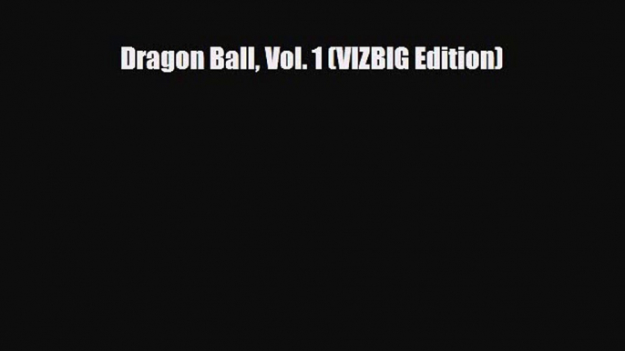 [PDF Download] Dragon Ball Vol. 1 (VIZBIG Edition) [Download] Online