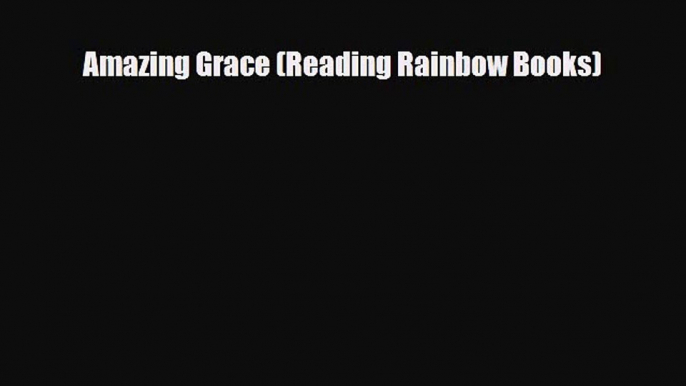 [PDF Download] Amazing Grace (Reading Rainbow Books) [PDF] Full Ebook