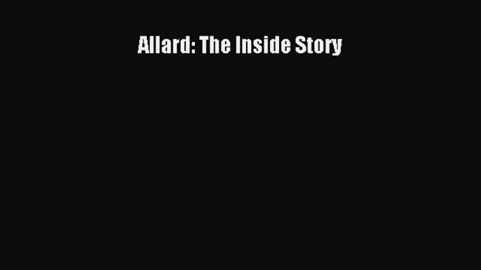 [PDF Download] Allard: The Inside Story [Read] Online