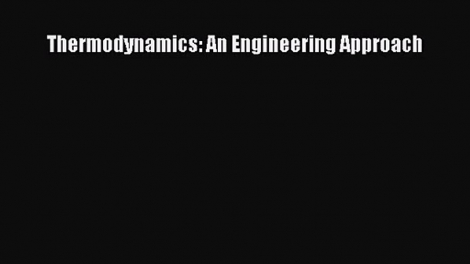 [PDF Download] Thermodynamics: An Engineering Approach [Read] Online