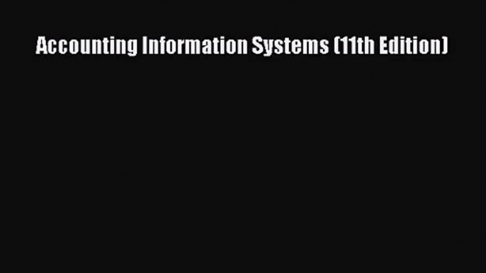 [PDF Download] Accounting Information Systems (11th Edition) [Read] Online