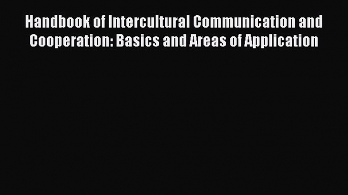 Read Handbook of Intercultural Communication and Cooperation: Basics and Areas of Application