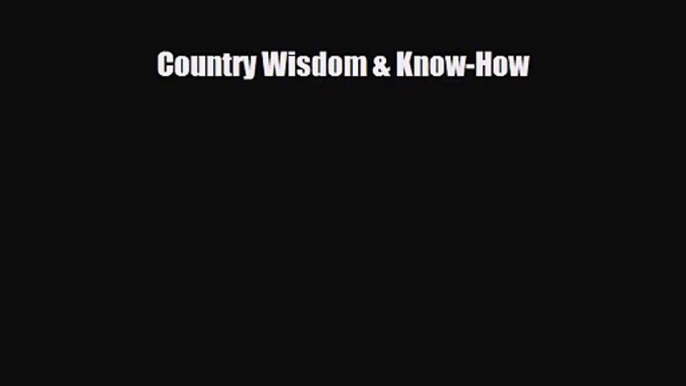PDF Download Country Wisdom & Know-How Read Full Ebook