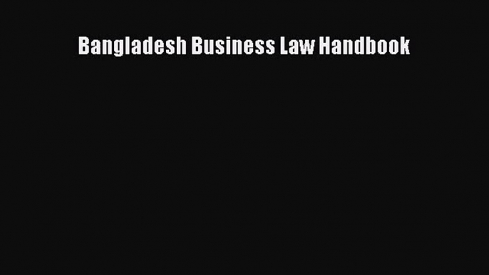 [PDF Download] Bangladesh Business Law Handbook [PDF] Full Ebook