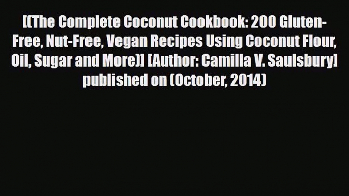 PDF Download The Complete Coconut Cookbook: 200 Gluten-Free Nut-Free Vegan Recipes Using Coconut