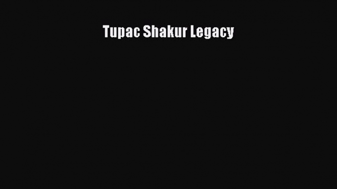 PDF Download Tupac Shakur Legacy Download Online