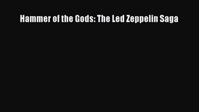 PDF Download Hammer of the Gods: The Led Zeppelin Saga PDF Online