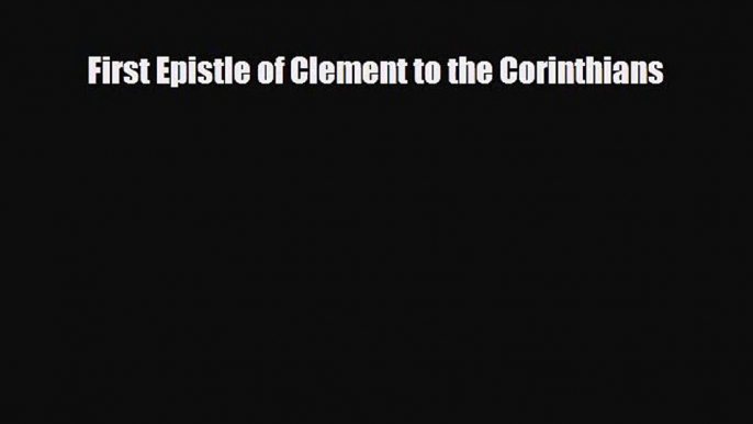 [PDF Download] First Epistle of Clement to the Corinthians [Download] Full Ebook