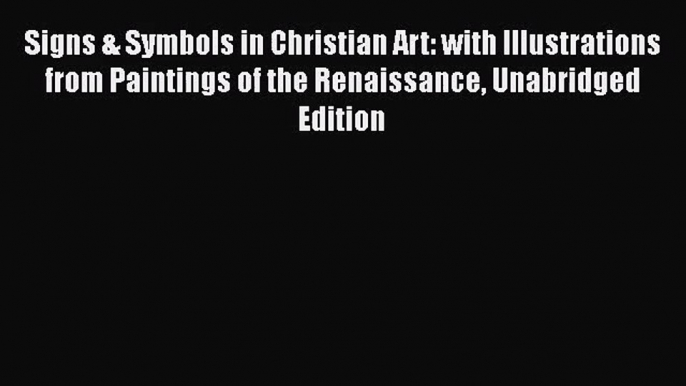 PDF Download Signs & Symbols in Christian Art: with Illustrations from Paintings of the Renaissance