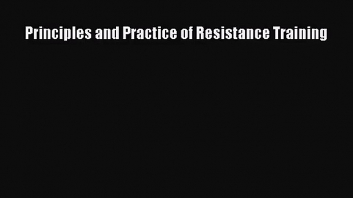 [PDF Download] Principles and Practice of Resistance Training [PDF] Full Ebook