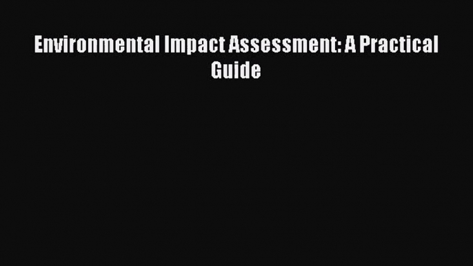 Download Environmental Impact Assessment: A Practical Guide Ebook Free