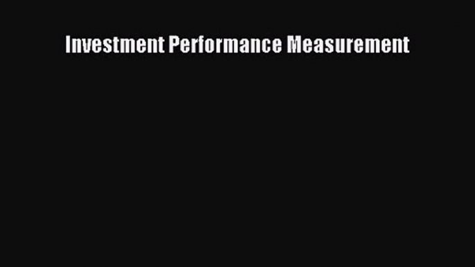 Download Investment Performance Measurement Ebook Online