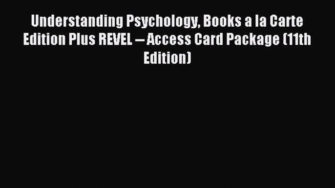 Understanding Psychology Books a la Carte Edition Plus REVEL -- Access Card Package (11th Edition)