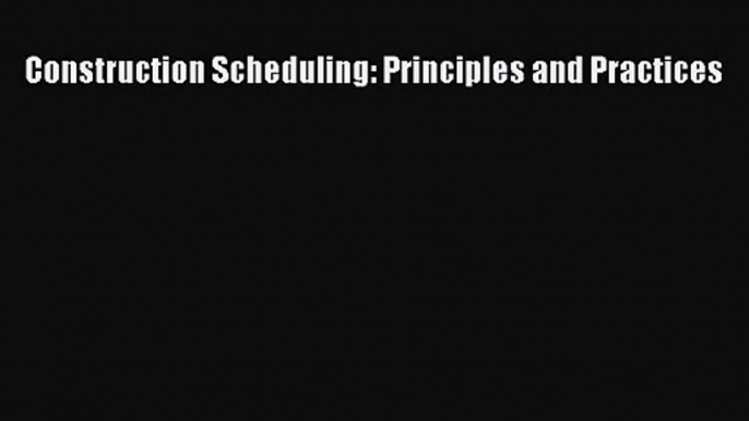 Download Construction Scheduling: Principles and Practices Ebook Free