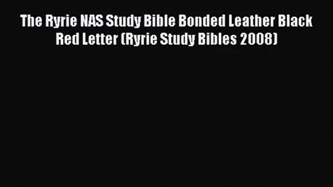 Download The Ryrie NAS Study Bible Bonded Leather Black Red Letter (Ryrie Study Bibles 2008)