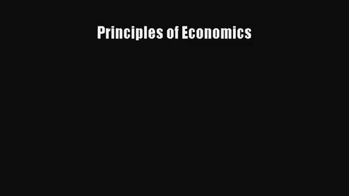 [PDF Download] Principles of Economics [Read] Online