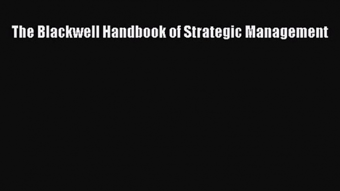 Download The Blackwell Handbook of Strategic Management PDF Free