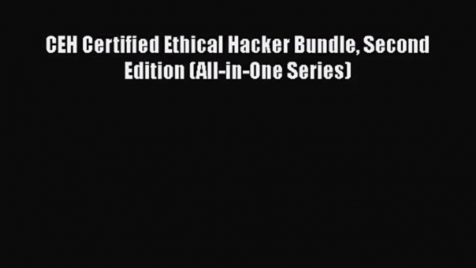 [PDF Download] CEH Certified Ethical Hacker Bundle Second Edition (All-in-One Series) [Download]