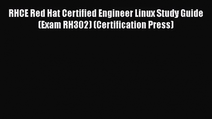 [PDF Download] RHCE Red Hat Certified Engineer Linux Study Guide (Exam RH302) (Certification