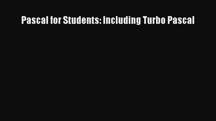 [PDF Download] Pascal for Students: Including Turbo Pascal [PDF] Online