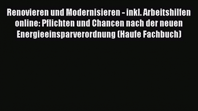 Renovieren und Modernisieren - inkl. Arbeitshilfen online: Pflichten und Chancen nach der neuen