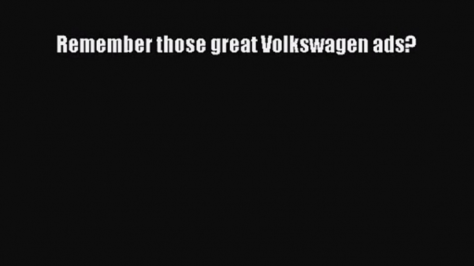 Download Remember those great Volkswagen ads? PDF Free