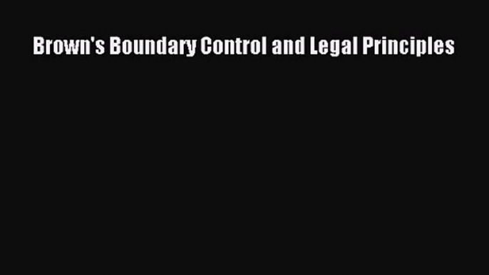 [PDF Download] Brown's Boundary Control and Legal Principles [Download] Full Ebook