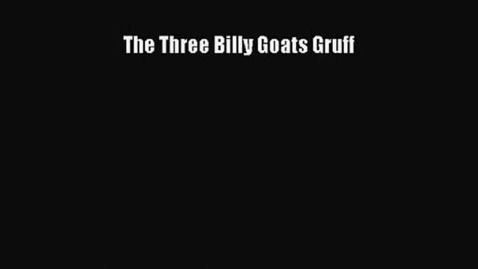 PDF Download The Three Billy Goats Gruff PDF Full Ebook