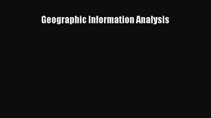 [PDF Download] Geographic Information Analysis [PDF] Online